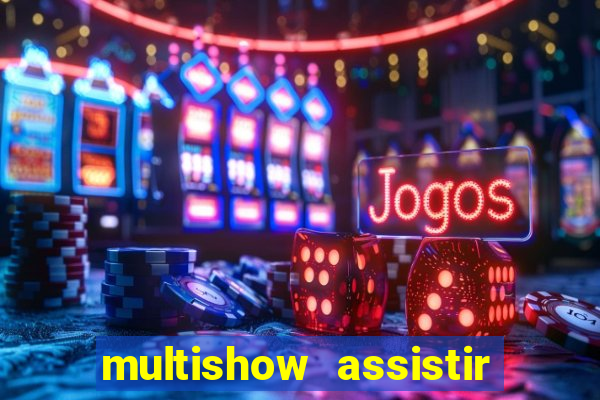 multishow assistir online gratis